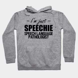 Speech Language Pathologist - I'm just speechie Hoodie